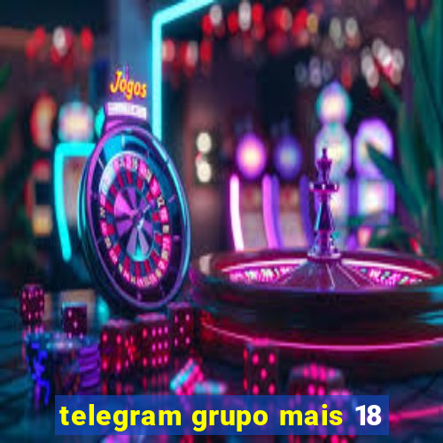 telegram grupo mais 18